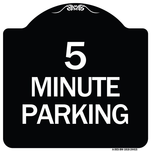 Signmission Designer Series 5 Minute Parking, Black & White Heavy-Gauge Aluminum Sign, 18" x 18", BW-1818-24415 A-DES-BW-1818-24415 - main